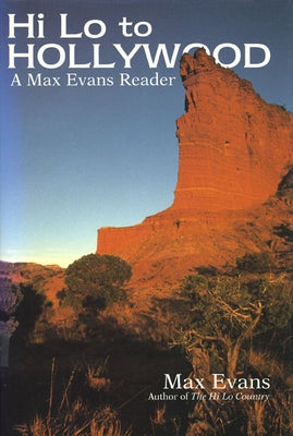 Hi Lo to Hollywood: A Max Evans Reader by Evans, Max