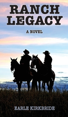 Ranch Legacy by Kirbride, Earle