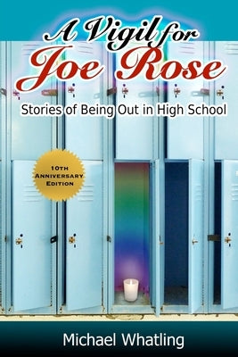 A Vigil for Joe Rose: Stories of Being Out in High School by Whatling, Michael