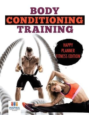 Body Conditioning Training Happy Planner Fitness Edition by Inspira Journals, Planners &. Notebooks
