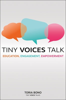 Tiny Voices Talk: Education, Engagement, Empowerment by Bono, Toria