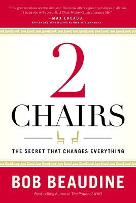 2 Chairs: The Secret That Changes Everything by Beaudine, Bob