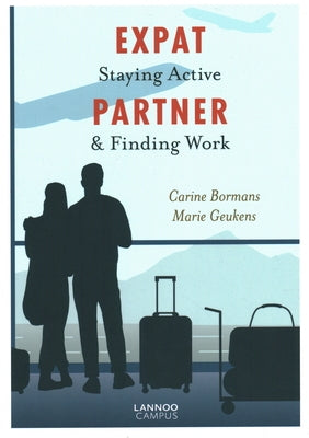 Expat Partner: Staying Active & Finding Work by Bormans, Carine