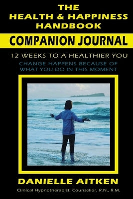 The Health and Happiness Handbook COMPANION JOURNAL by Aitken, Danielle