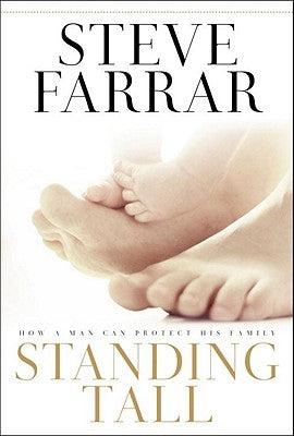 Standing Tall: How a Man Can Protect His Family by Farrar, Steve