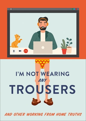 I'm Not Wearing Any Trousers: And Other Working from Home Truths by Headon, Abbie