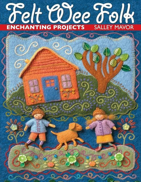Felt Wee Folk: Enchanting Projects by Mavor, Sally