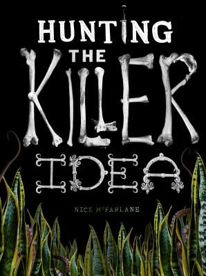 Hunting the Killer Idea by McFarlane, Nick