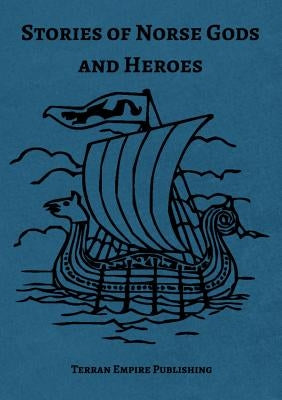 Stories of Norse Gods and Heroes by Buckley III, Robert F.