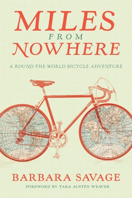 Miles from Nowhere: A Round-The-World Bicycle Adventure by Savage, Barbara