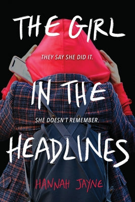 The Girl in the Headlines by Jayne, Hannah