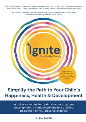IGNITE! The Firefly Theory: Simplify the Path to your Child's Happiness, Health and Development by Smith, Alda