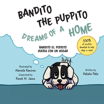 Bandito the Puppito Dreams of a Home (Paperback): Bandito el Perrito Sueña con un Hogar by Pate, Natalie Michelle