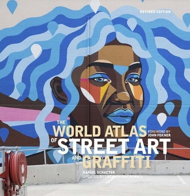 The World Atlas of Street Art and Graffiti by Schacter, Rafael
