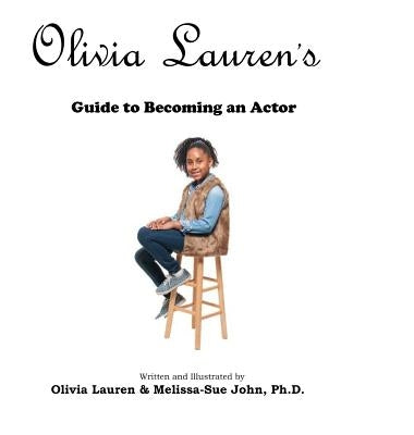 A Guide to Becoming an Actor by Lauren, Olivia