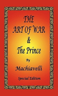 The Art of War & The Prince by Machiavelli - Special Edition by Machiavelli, Niccolò