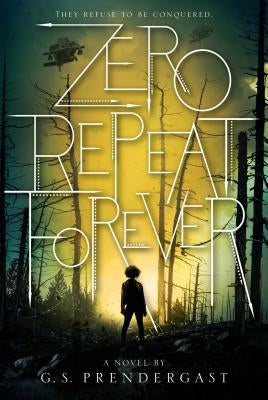 Zero Repeat Forever, Volume 1 by Prendergast, G. S.