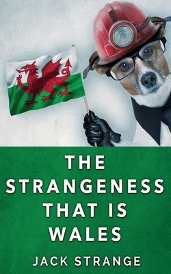 The Strangeness That Is Wales by Strange, Jack