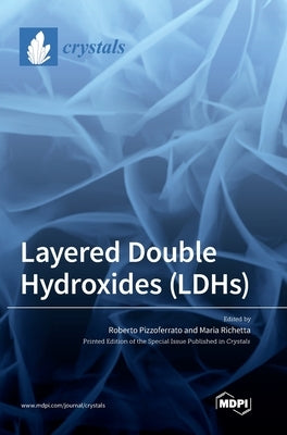 Layered Double Hydroxides (LDHs) by Pizzoferrato, Roberto