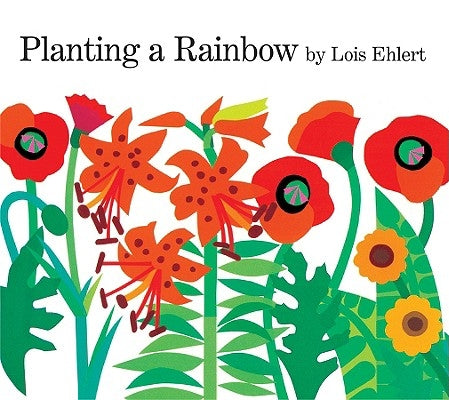 Planting a Rainbow by Ehlert, Lois