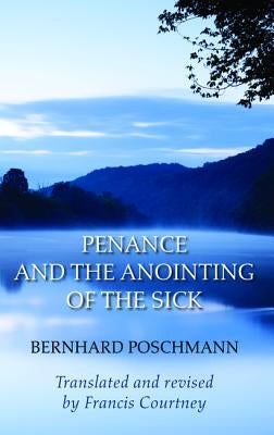 Penance and the Anointing of the Sick by Poschmann, Bernhard