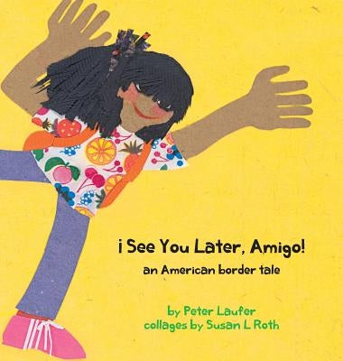 ¡see You Later, Amigo! an American Border Tale by Laufer, Peter