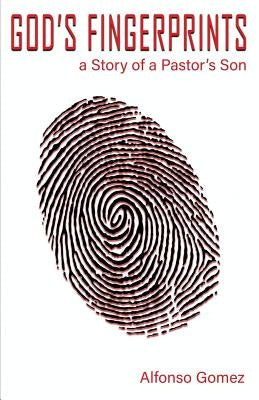 God's Fingerprints: A story of a Pastor's Son by Alfonso, Gomez Luis