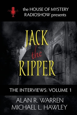 Jack the Ripper: House of Mystery Radio Show presents by Warren, Alan R.