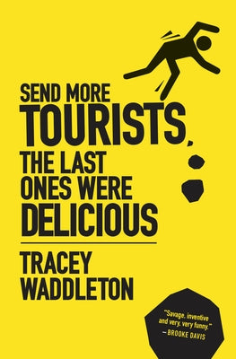 Send More Tourists...the Last Ones Were Delicious by Waddleton, Tracey