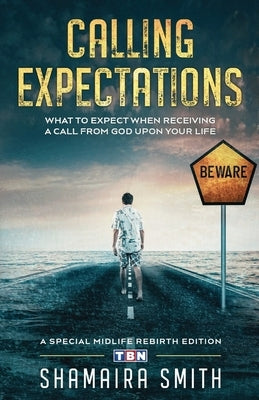 Calling Expectations: What to Expect When Receiving a Call from God Upon Your Life by Smith, Shamaira