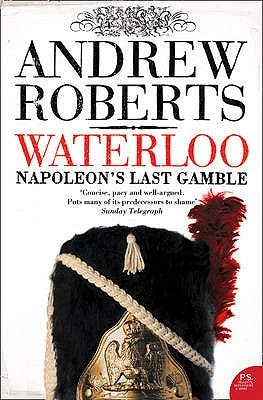 Waterloo: Napoleon's Last Gamble by Roberts, Andrew