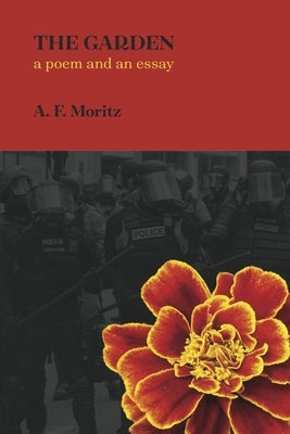 The Garden: A Poem and an Essay by Moritz, A. F.