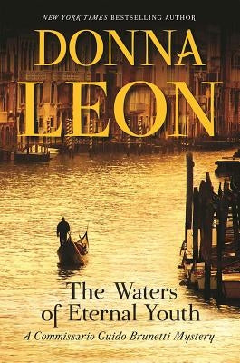 The Waters of Eternal Youth: A Commissario Guido Brunetti Mystery by Leon, Donna