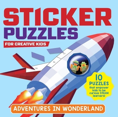 Sticker Puzzles for Creative Kids; Adventures in Wonderland: 10 Puzzles That Empower Kids to Be Curious Steam Learners by Gakken Early Childhood Experts