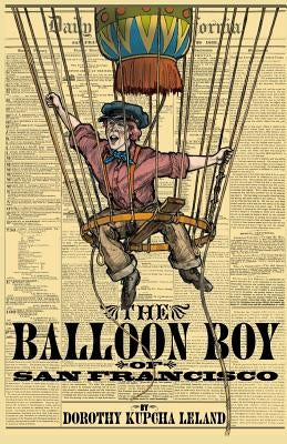 The Balloon Boy of San Francisco by Leland, Dorothy Kupcha