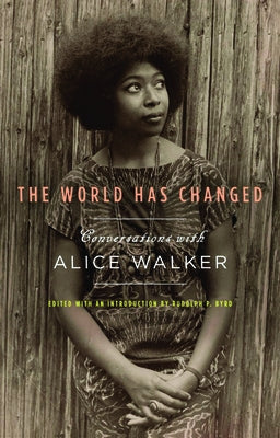The World Has Changed: Conversations with Alice Walker by Walker, Alice