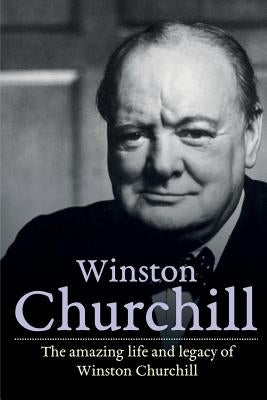 Winston Churchill: The amazing life and legacy of Winston Churchill by Reed, Andrew