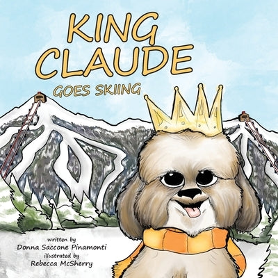 King Claude Goes Skiing by Pinamonti, Donna S.