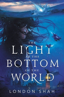 The Light at the Bottom of the World by Shah, London