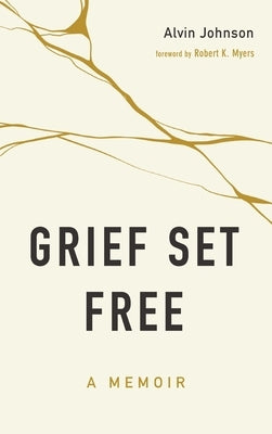 Grief Set Free by Johnson, Alvin