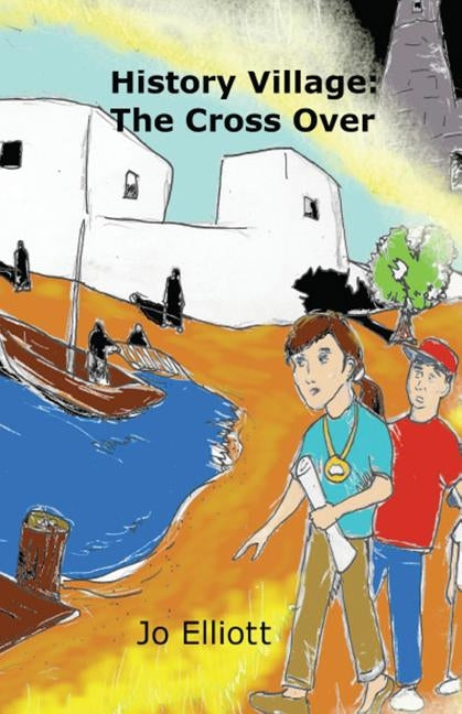 History Village: The Cross Over by Elliott, Jo