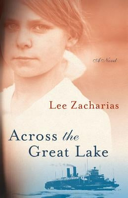 Across the Great Lake by Zacharias, Lee