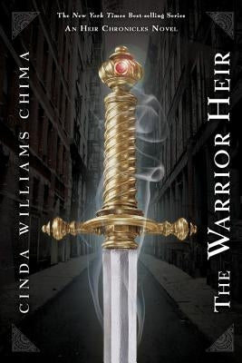 The Warrior Heir ((the Heir Chronicles, Book 1)) by Chima, Cinda Williams