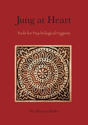 Jung at Heart: Tools for Psychological Hygiene by Harper-Molloy, Tess
