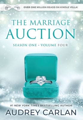 The Marriage Auction: Season One, Volume Four by Carlan, Audrey