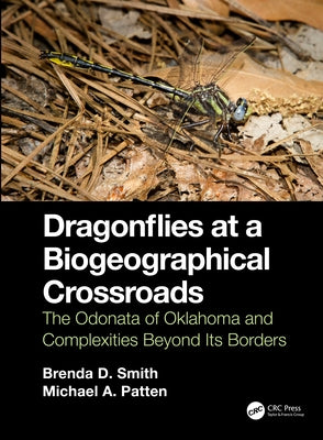 Dragonflies at a Biogeographical Crossroads: The Odonata of Oklahoma and Complexities Beyond Its Borders by Beckemeyer, Roy J.