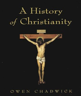 A History of Christianity by Chadwick, Owen