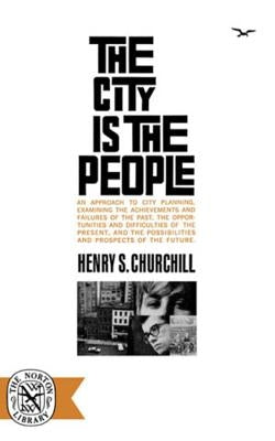 The City Is the People by Churchill, Henry S.