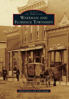 Wakeman and Florence Townships by Graves, David