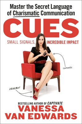Cues: Master the Secret Language of Charismatic Communication by Van Edwards, Vanessa